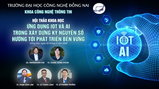 Khoa Công nghệ thông tin tổ chức hội thảo khoa học với chủ đề “Ứng dụng IoT và AI trong xây dựng kỷ nguyên số hướng tới phát triển bền vững”